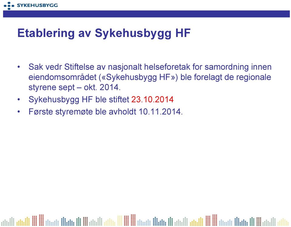 HF») ble forelagt de regionale styrene sept okt. 2014.