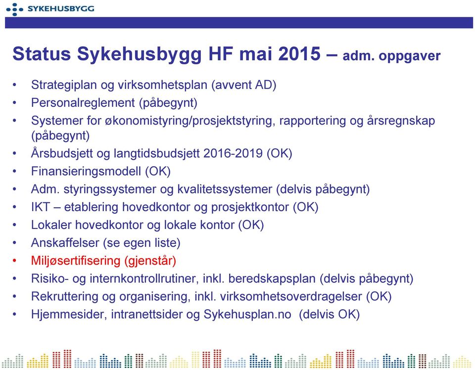 Årsbudsjett og langtidsbudsjett 2016-2019 (OK) Finansieringsmodell (OK) Adm.