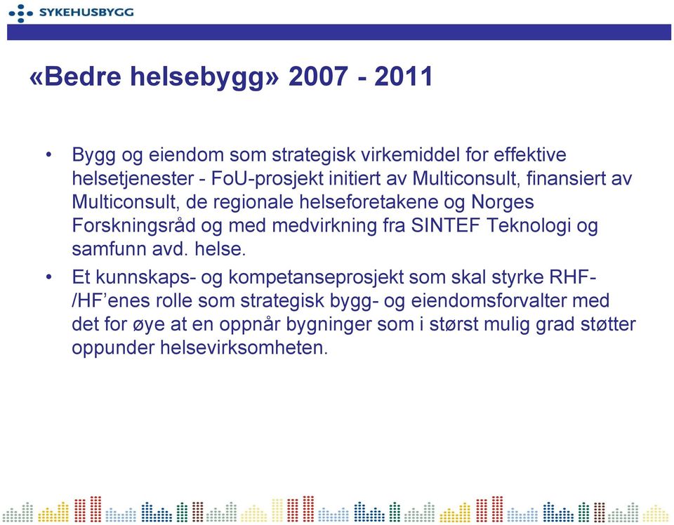 SINTEF Teknologi og samfunn avd. helse.