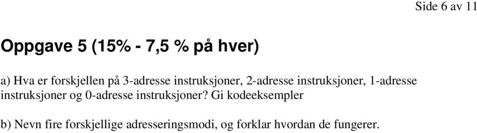 1-adresse instruksjoner og 0-adresse instruksjoner?