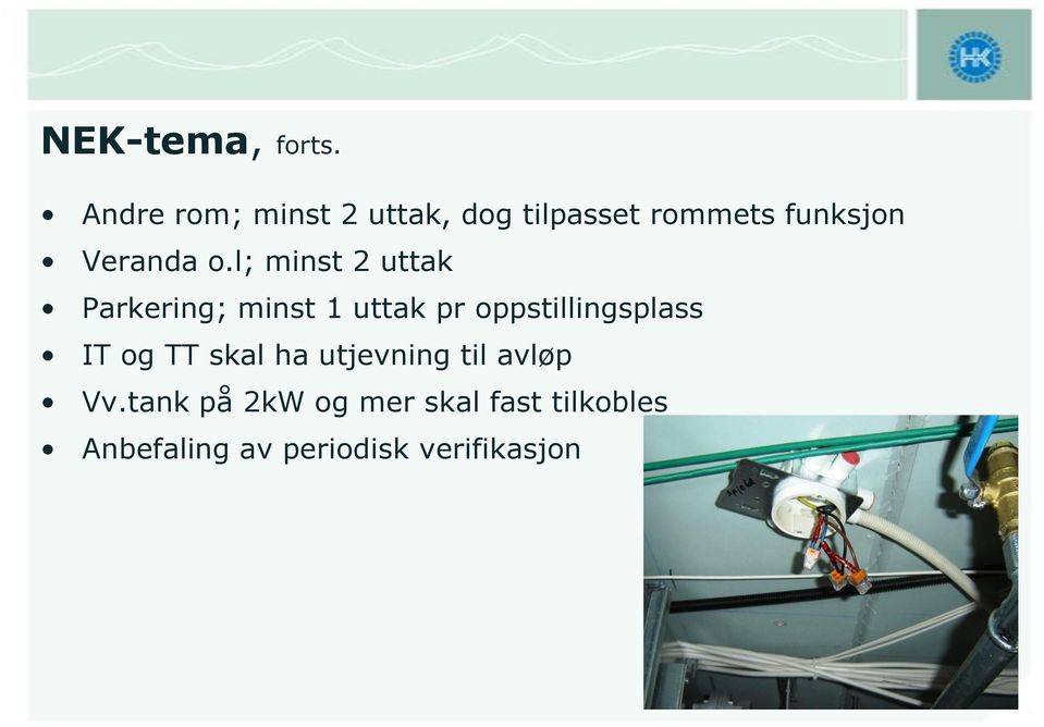 o.l; minst 2 uttak Parkering; minst 1 uttak pr oppstillingsplass