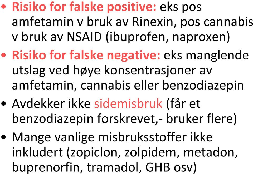 amfetamin, cannabis eller benzodiazepin Avdekker ikke sidemisbruk (får et benzodiazepin forskrevet,-