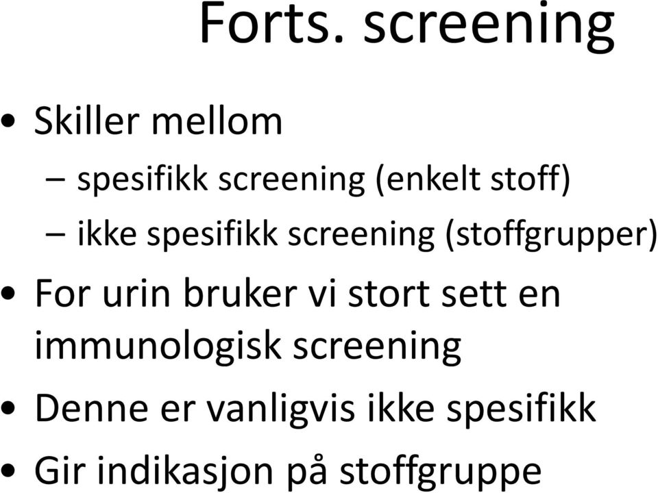 spesifikk screening (stoffgrupper) For urin bruker vi