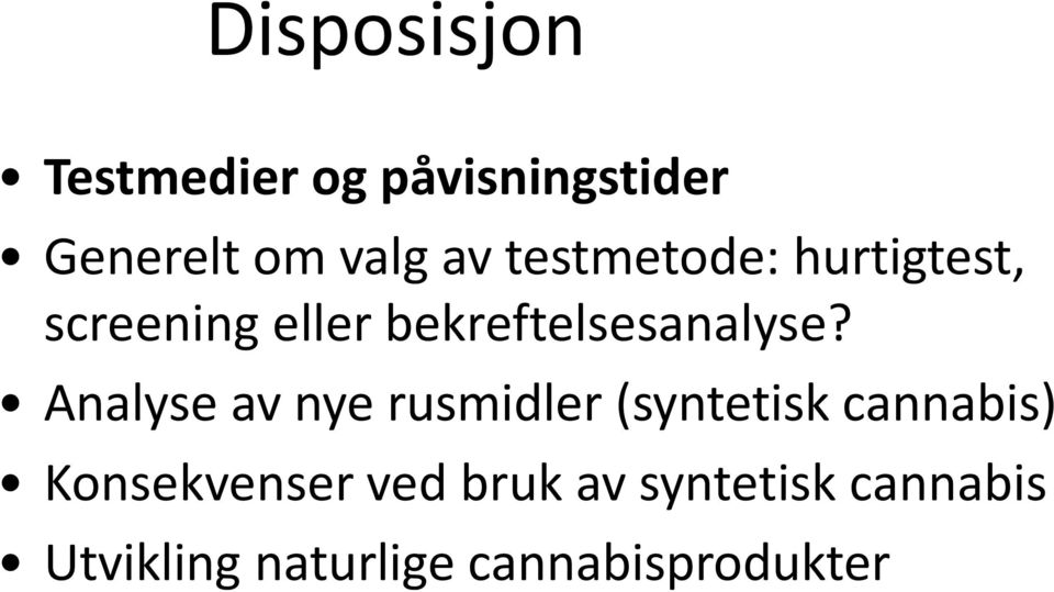 Analyse av nye rusmidler (syntetisk cannabis) Konsekvenser ved