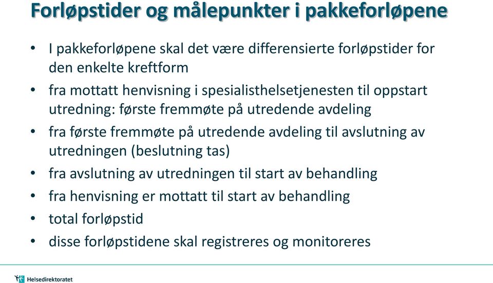 første fremmøte på utredende avdeling til avslutning av utredningen (beslutning tas) fra avslutning av utredningen til start