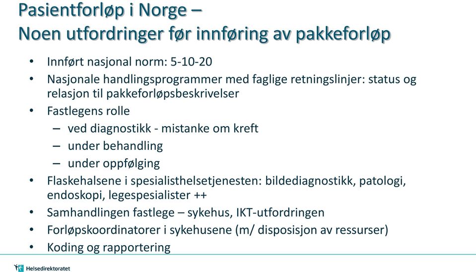 under behandling under oppfølging Flaskehalsene i spesialisthelsetjenesten: bildediagnostikk, patologi, endoskopi, legespesialister