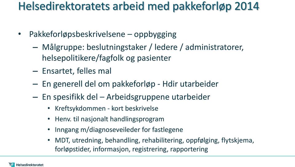 spesifikk del Arbeidsgruppene utarbeider Kreftsykdommen - kort beskrivelse Henv.