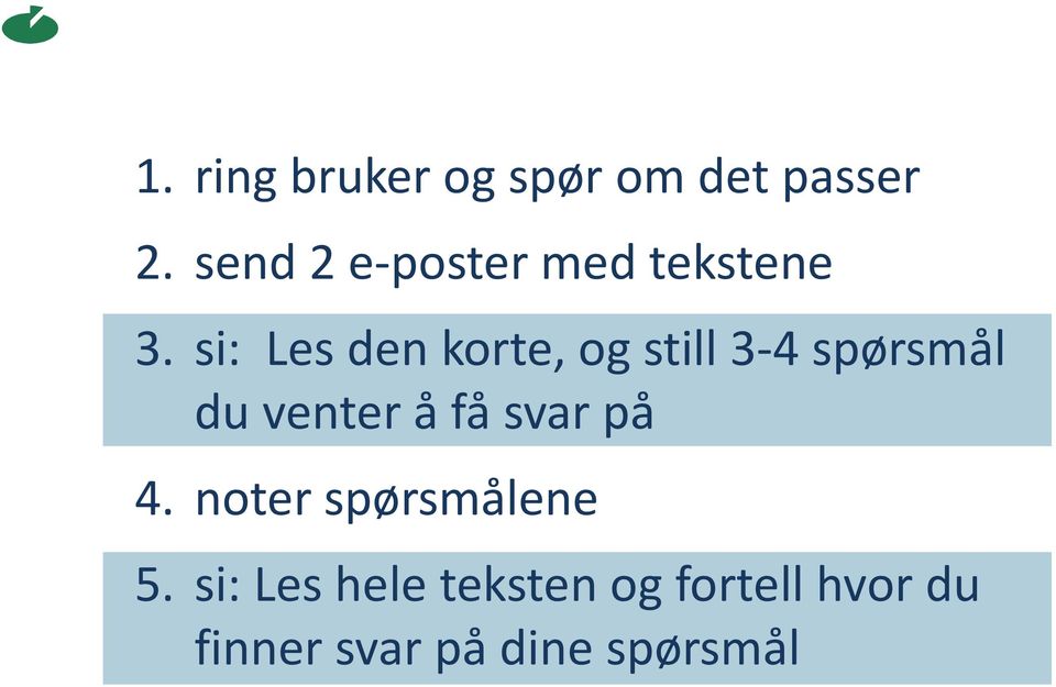 si: Les den korte, og still 3-4 spørsmål du venter å få