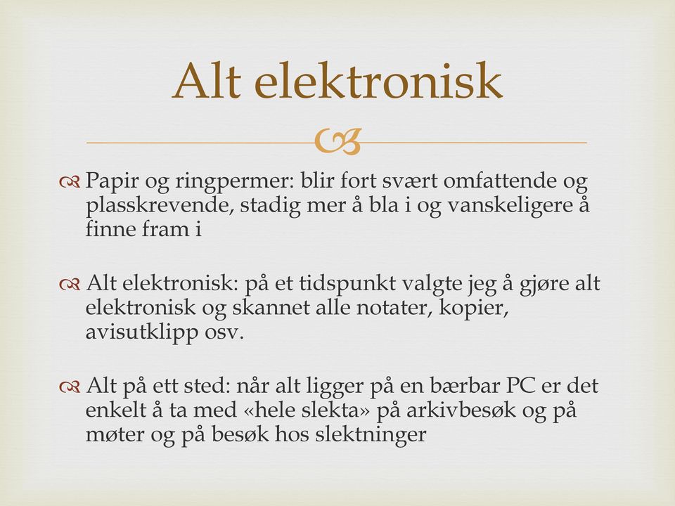 elektronisk og skannet alle notater, kopier, avisutklipp osv.