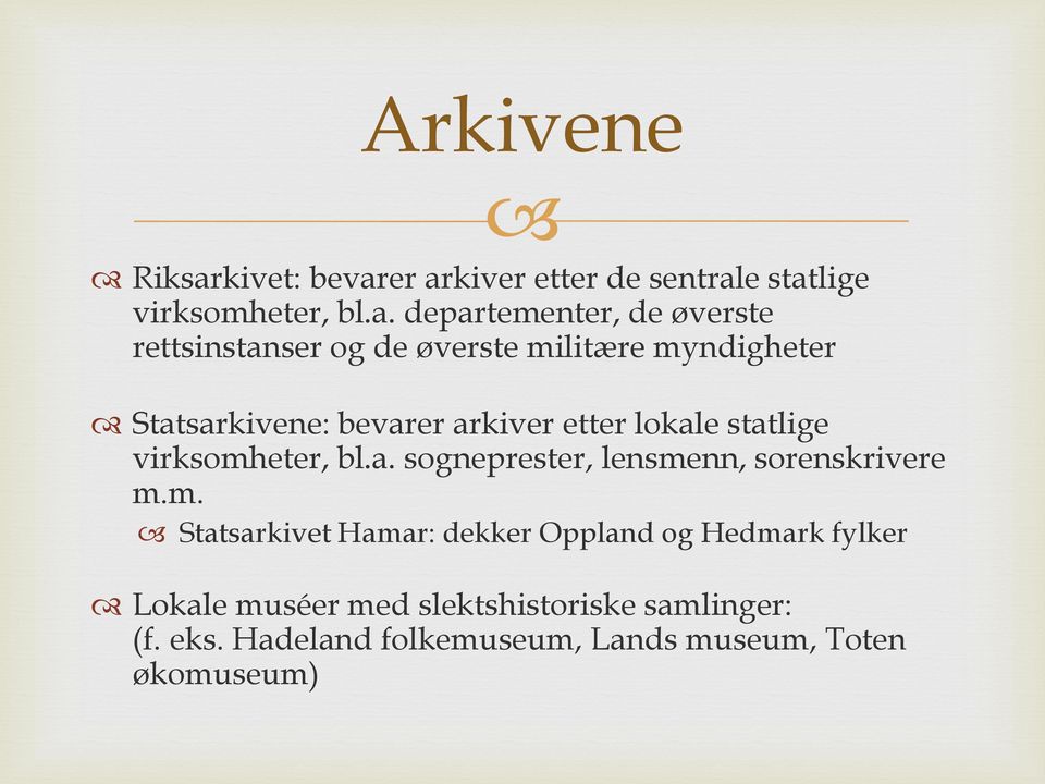 er arkiver etter de sentrale statlige virksomheter, bl.a. departementer, de øverste rettsinstanser og de