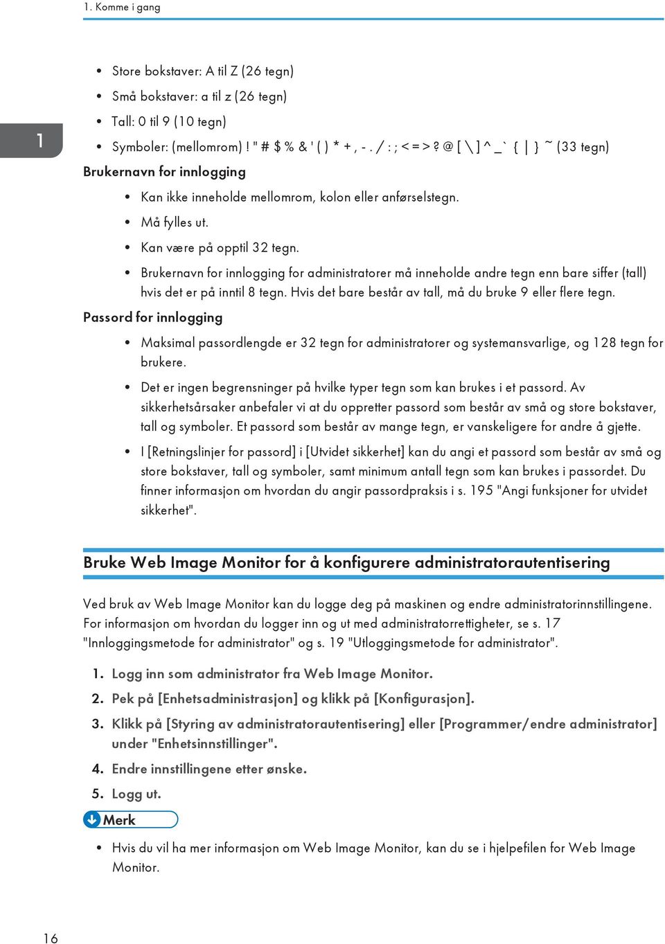 Brukernavn for innlogging for administratorer må inneholde andre tegn enn bare siffer (tall) hvis det er på inntil 8 tegn. Hvis det bare består av tall, må du bruke 9 eller flere tegn.