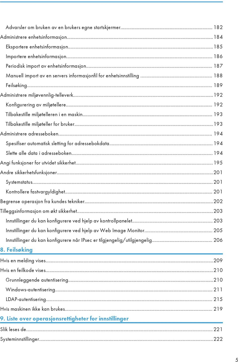 ..192 Konfigurering av miljøtellere... 192 Tilbakestille miljøtelleren i en maskin... 193 Tilbakestille miljøteller for bruker...193 Administrere adresseboken.