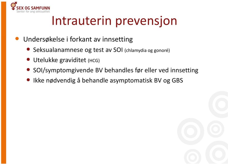 Utelukke graviditet (HCG) SOI/symptomgivende BV behandles