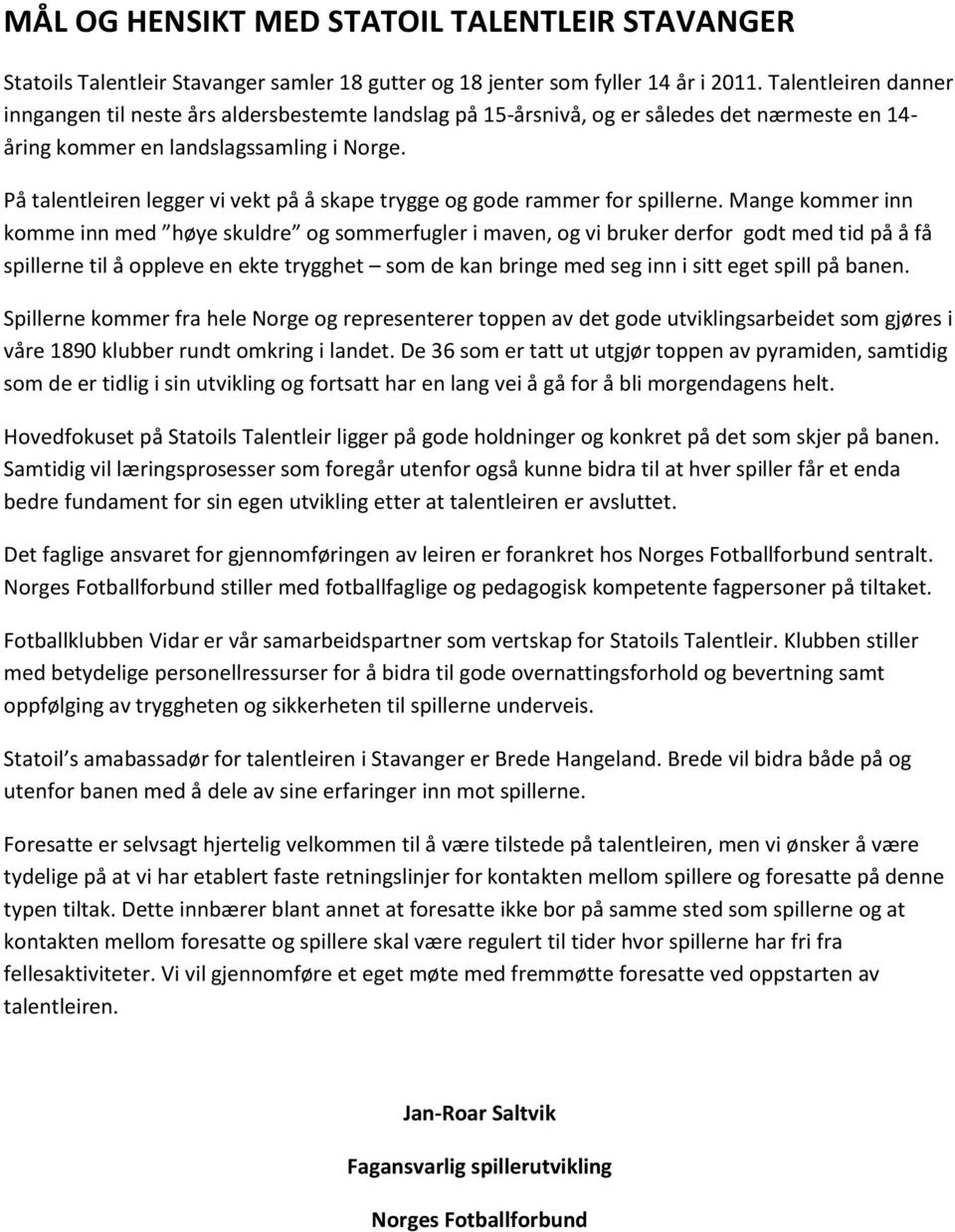 På talentleiren legger vi vekt på å skape trygge og gode rammer for spillerne.