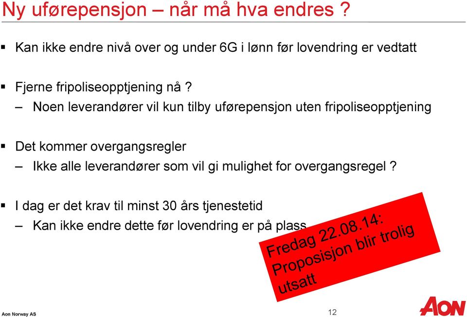 nå? Noen leverandører vil kun tilby uførepensjon uten fripoliseopptjening Det kommer