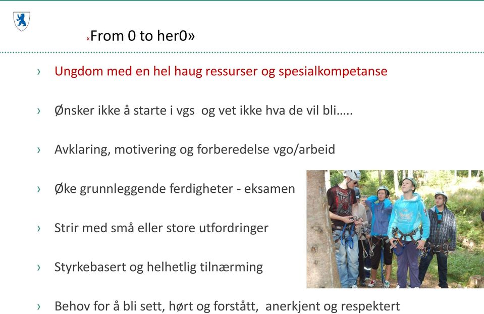 . Avklaring, motivering og forberedelse vgo/arbeid Øke grunnleggende ferdigheter -