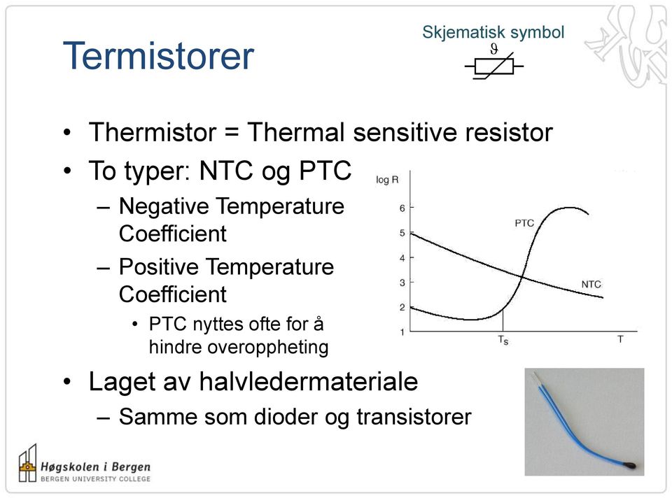 Positive Temperature Coefficient PTC nyttes ofte for å hindre