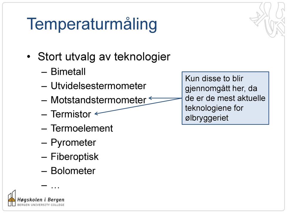 Termoelement Pyrometer Fiberoptisk Bolometer Kun disse to