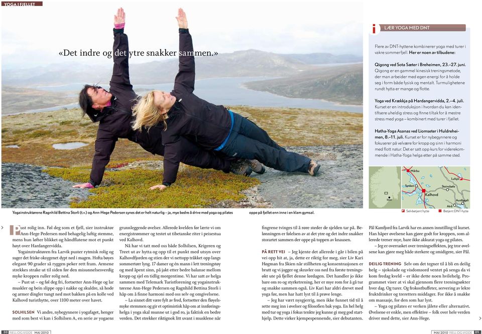 Turmulighetene rundt hytta er mange og flotte. Yoga ved Krækkja på Hardangervidda, 2. 4. juli.