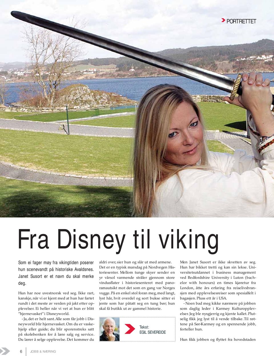 - Ja, det er helt sant. Alle som får jobb i Disneyworld blir hjernevasket. Om du er vaskehjelp eller guide; du blir sporenstreks satt på skolebenken for å lære salg og service.