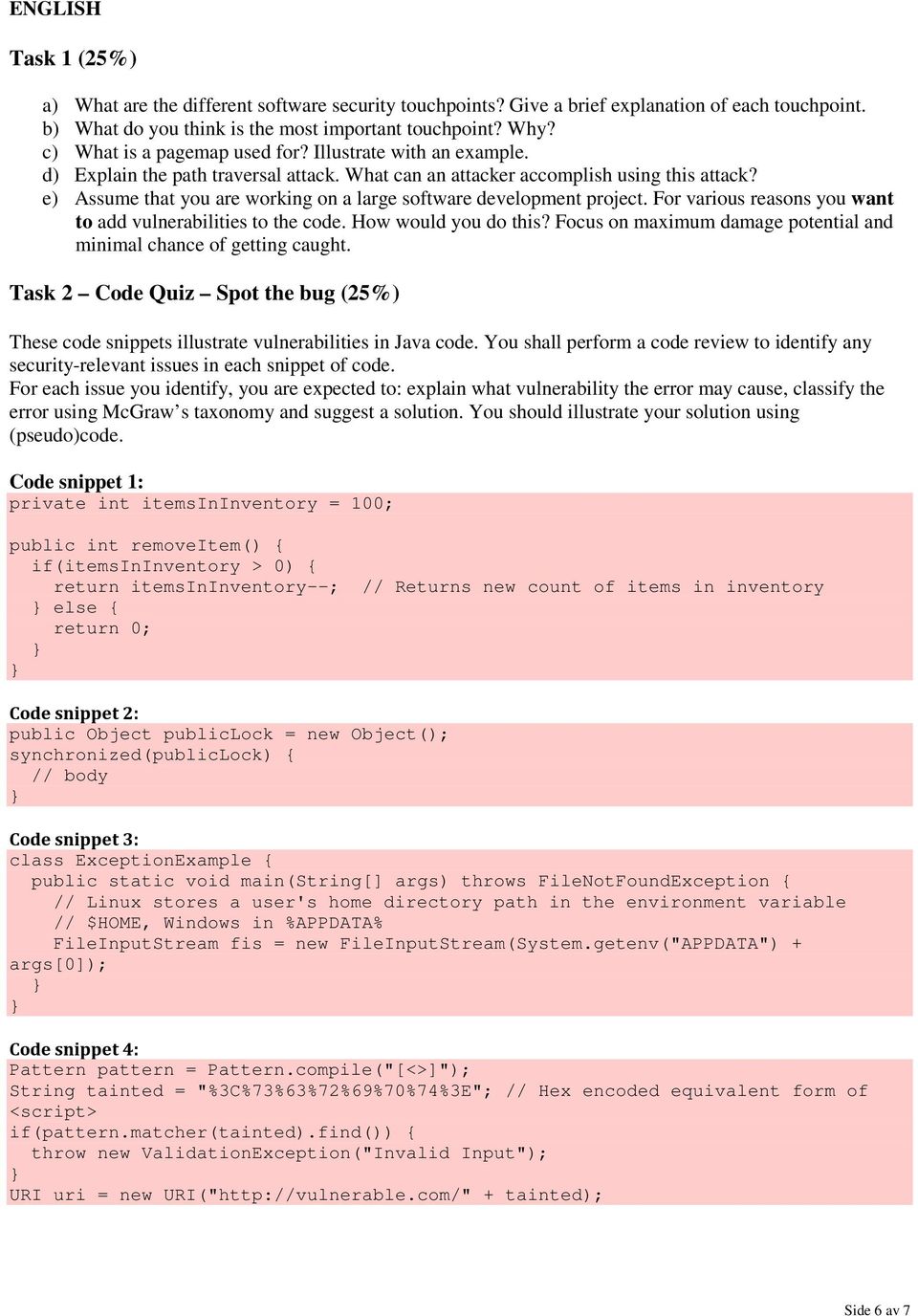 e) Assume that you are working on a large software development project. For various reasons you want to add vulnerabilities to the code. How would you do this?