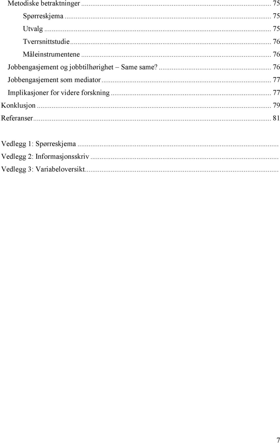 ... 76 Jobbengasjement som mediator... 77 Implikasjoner for videre forskning.