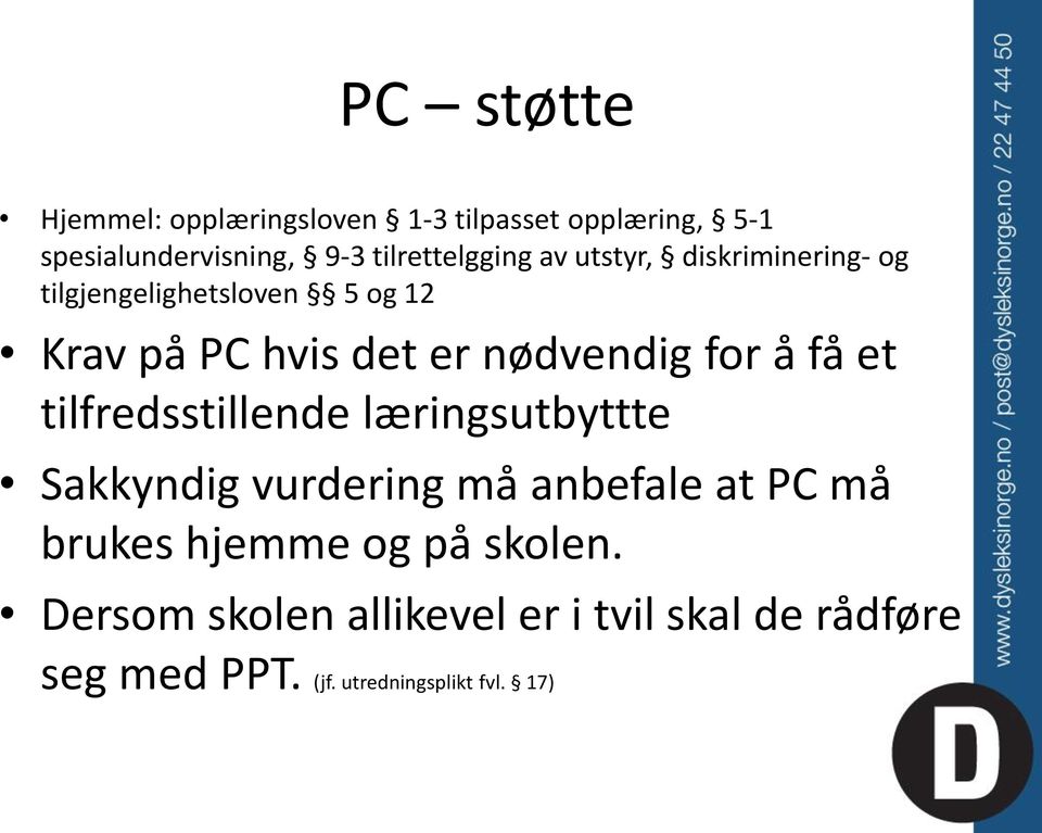 nødvendig for å få et tilfredsstillende læringsutbyttte Sakkyndig vurdering må anbefale at PC må