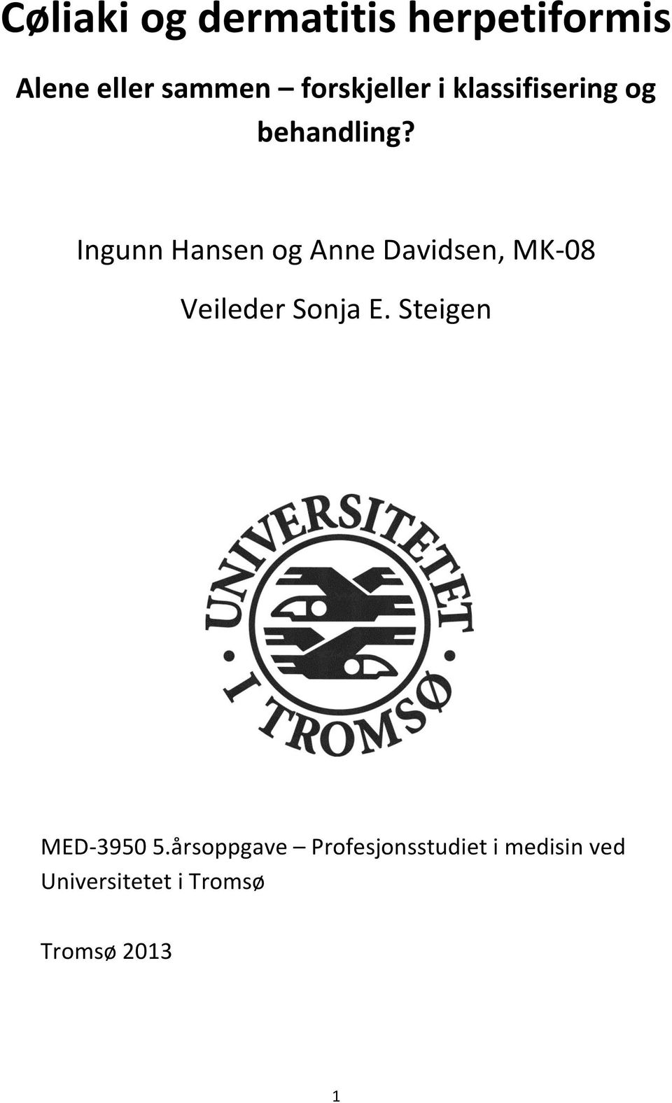 Ingunn Hansen og Anne Davidsen, MK-08 Veileder Sonja E.