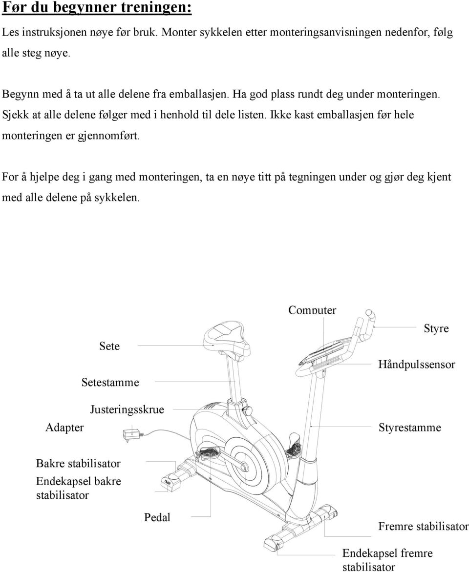 For å hjelpe deg i gang med monteringen, ta en nøye titt på tegningen under og gjør deg kjent med alle delene på sykkelen.