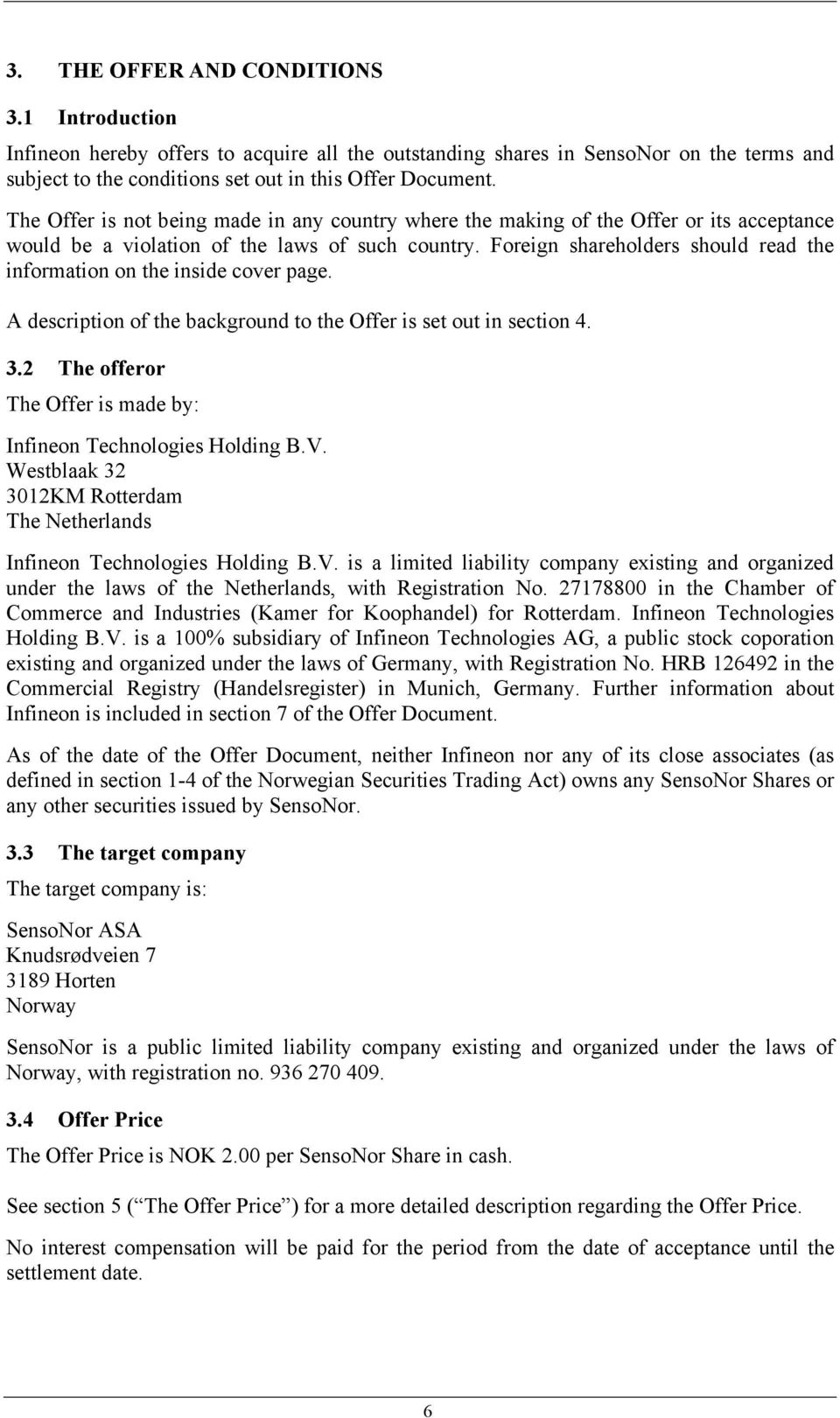 Foreign shareholders should read the information on the inside cover page. A description of the background to the Offer is set out in section 4. 3.