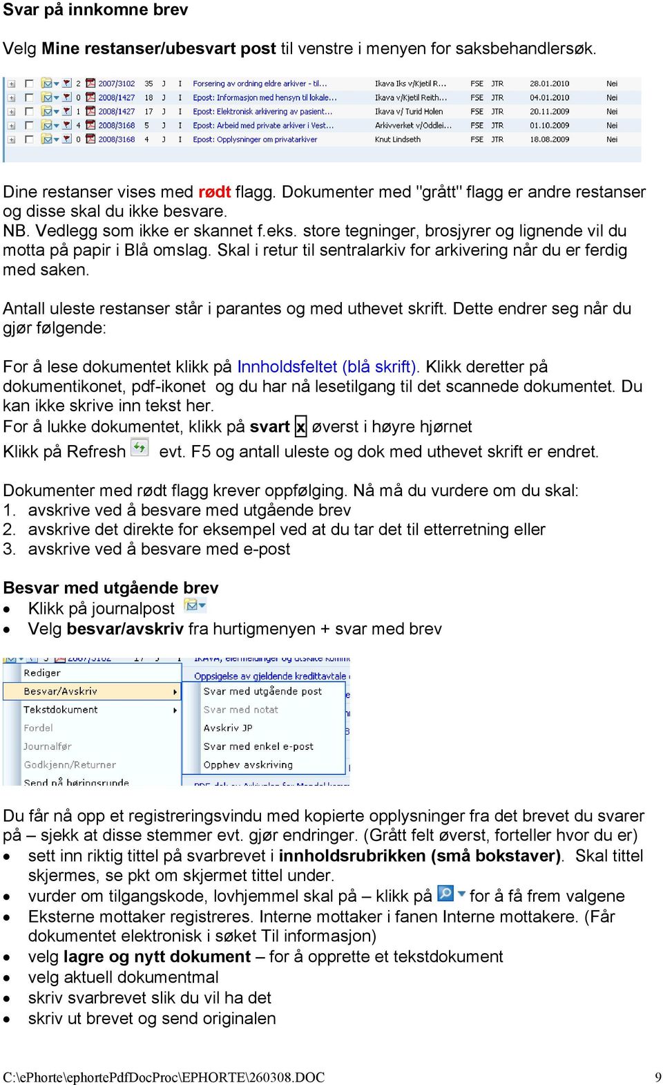 Skal i retur til sentralarkiv for arkivering når du er ferdig med saken. Antall uleste restanser står i parantes og med uthevet skrift.