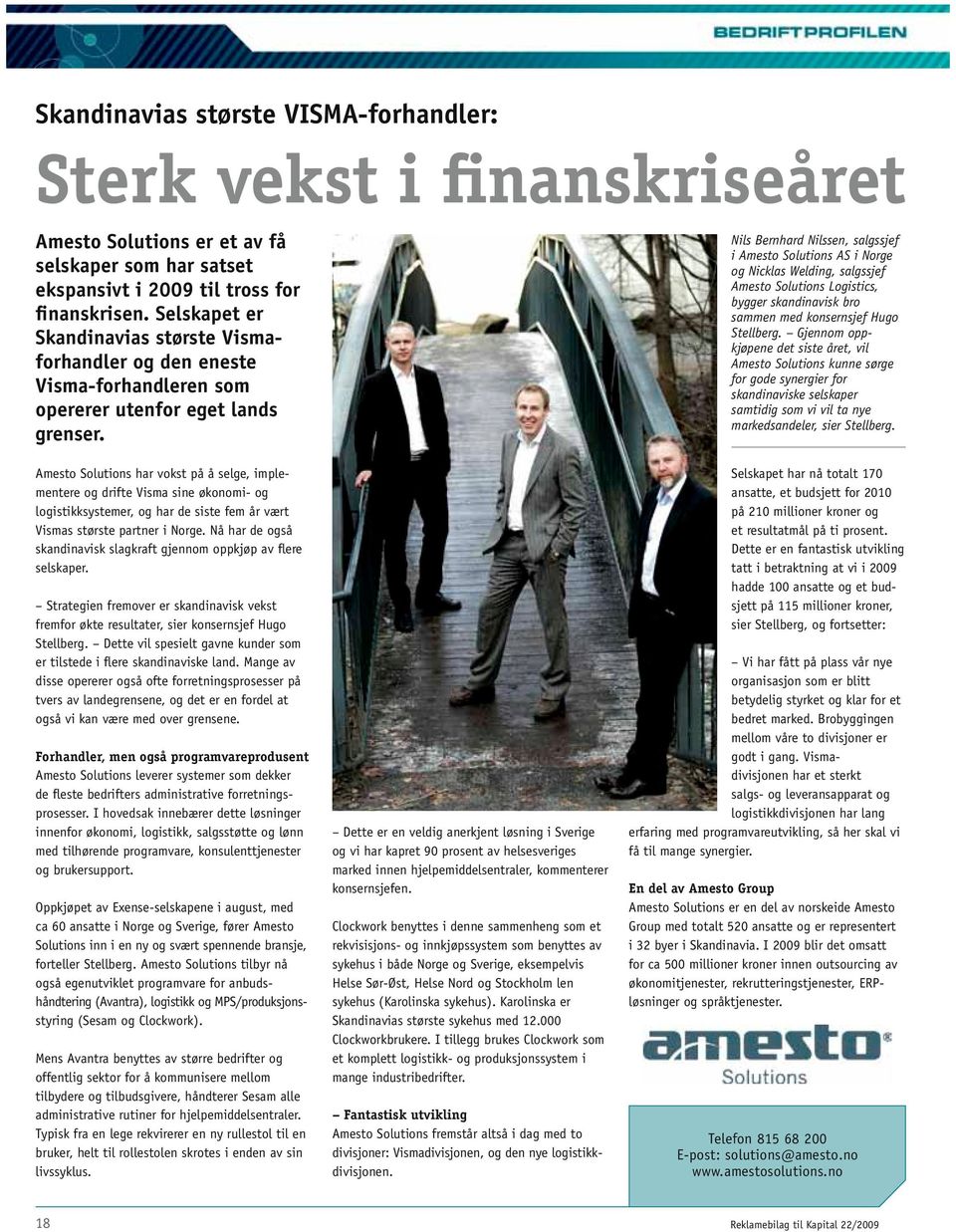 Amesto Solutions har vokst på å selge, implementere og drifte Visma sine økonomi- og logistikksystemer, og har de siste fem år vært Vismas største partner i Norge.