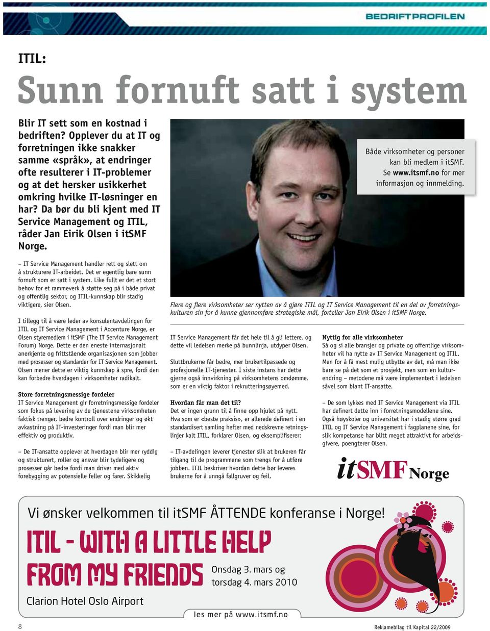 Da bør du bli kjent med IT Service Management og ITIL, råder Jan Eirik Olsen i itsmf Norge. IT Service Management handler rett og slett om å strukturere IT-arbeidet.