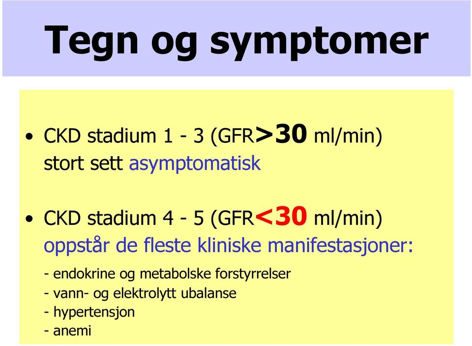 fleste kliniske manifestasjoner: - endokrine og metabolske