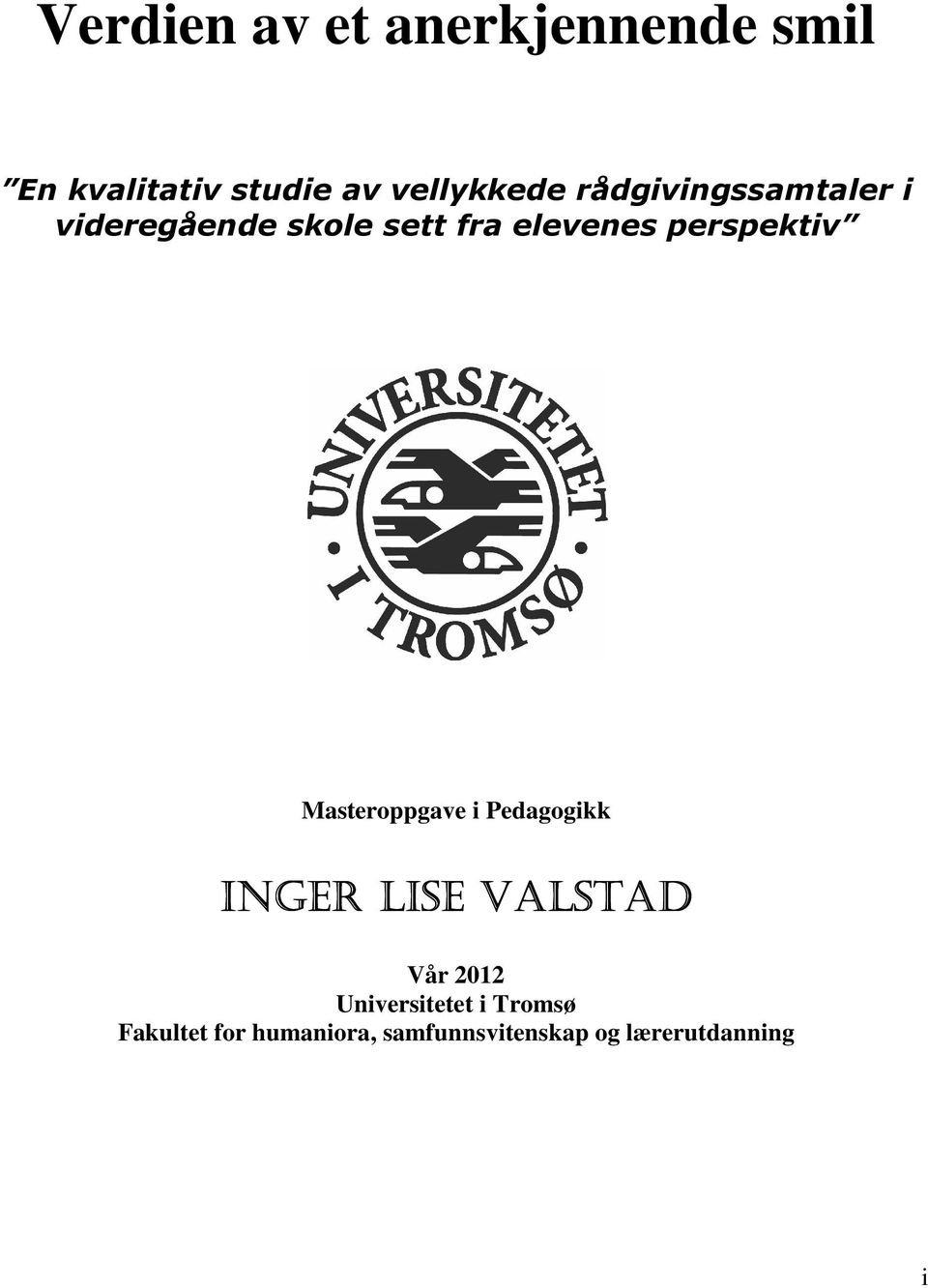 Masteroppgave i Pedagogikk INGER LISE VALSTAD Vår 2012 Universitetet