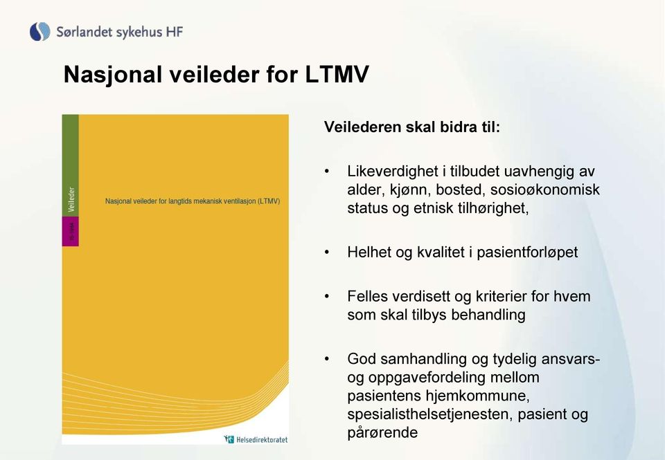 Felles verdisett og kriterier for hvem som skal tilbys behandling God samhandling og tydelig