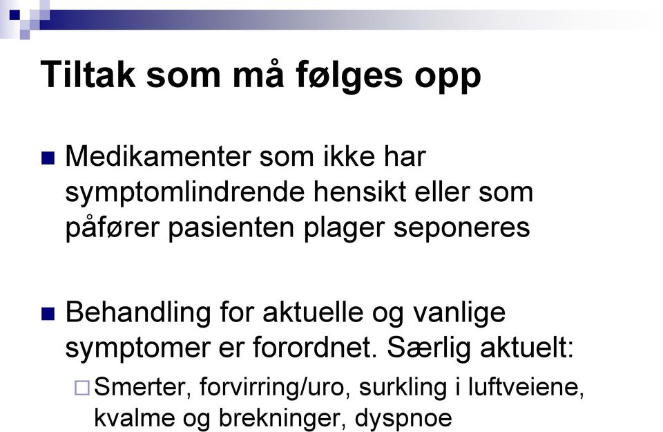 aktuelle og vanlige symptomer er forordnet.