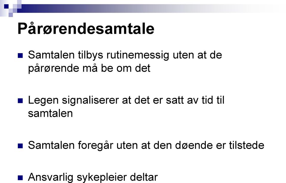 det er satt av tid til samtalen Samtalen foregår