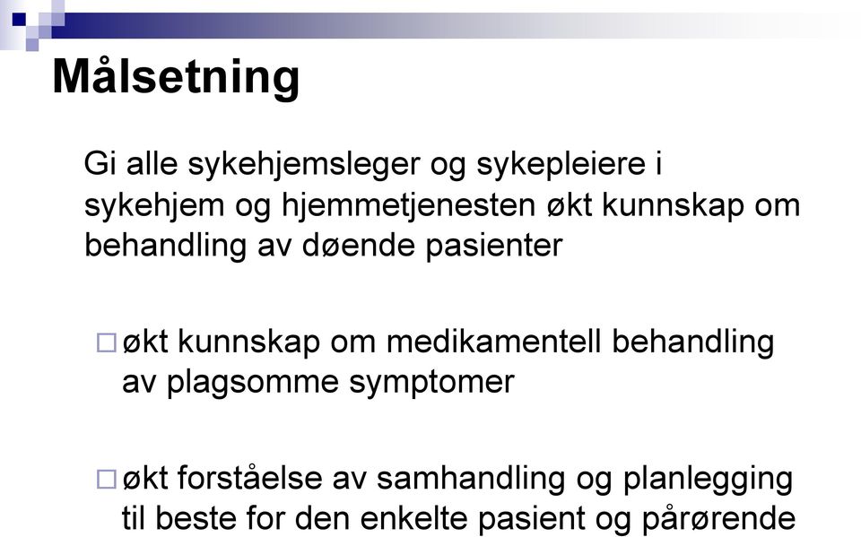 kunnskap om medikamentell behandling av plagsomme symptomer økt