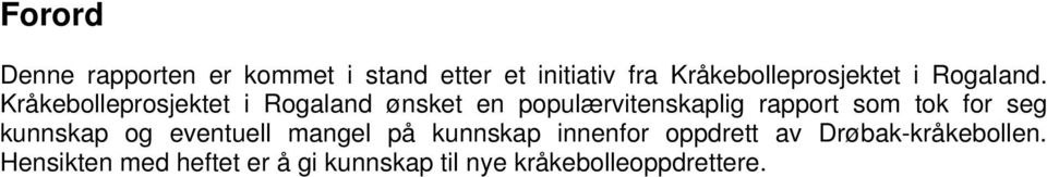 Kråkebolleprosjektet i Rogaland ønsket en populærvitenskaplig rapport som tok for