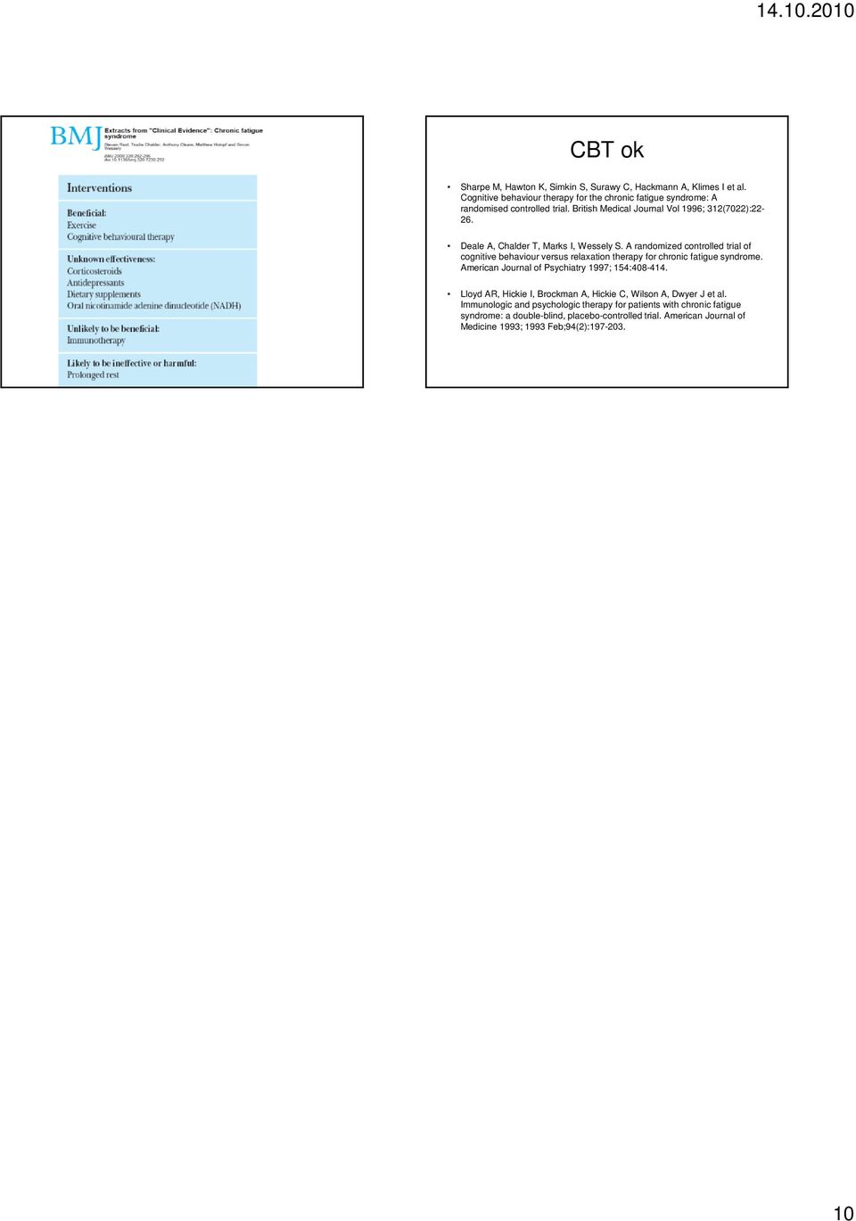 A randomized controlled trial of cognitive behaviour versus relaxation therapy for chronic fatigue syndrome. American Journal of Psychiatry 1997; 154:408-414.