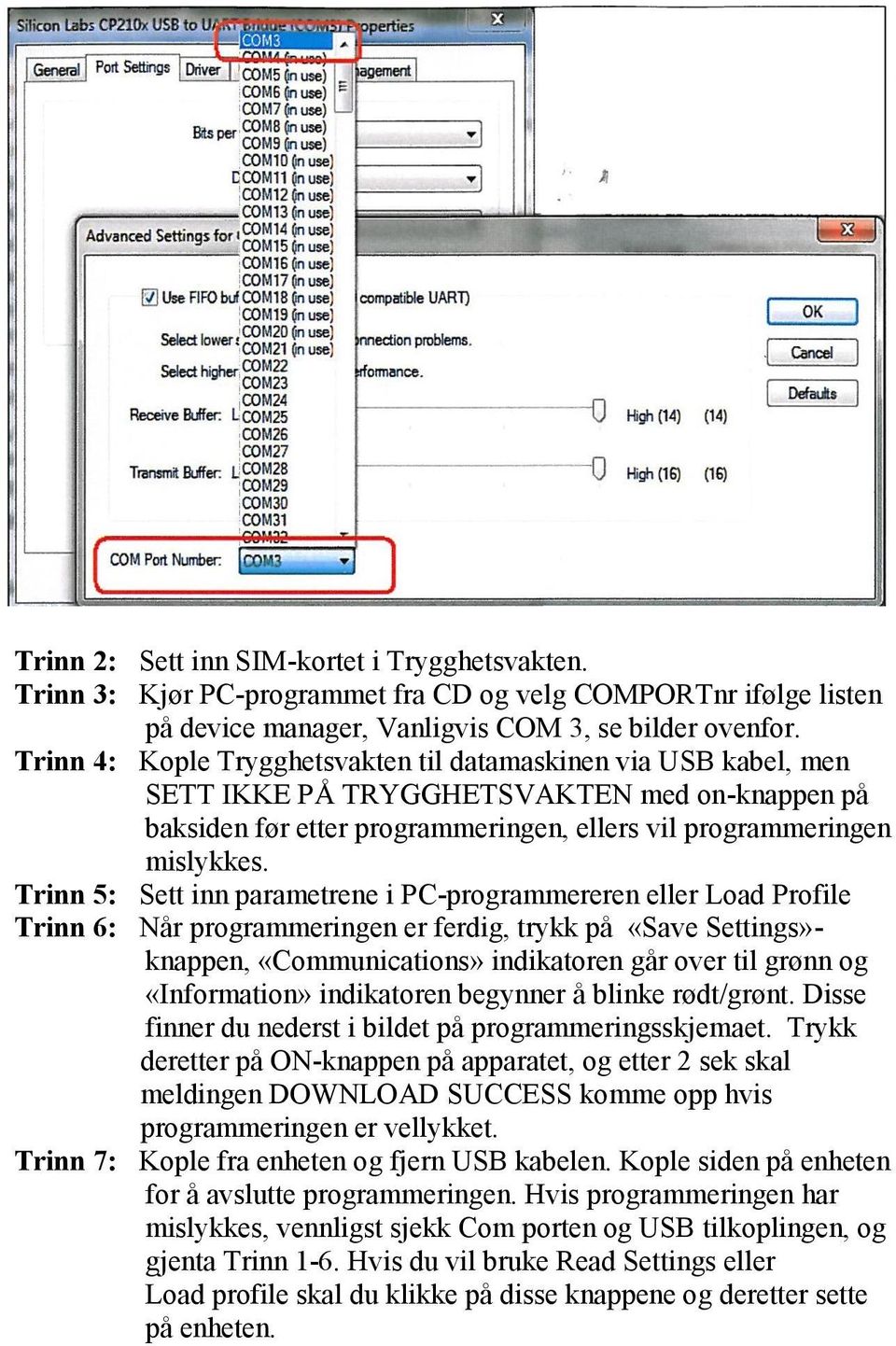 Trinn 5: Sett inn parametrene i PC-programmereren eller Load Profile Trinn 6: Når programmeringen er ferdig, trykk på «Save Settings»- knappen, «Communications» indikatoren går over til grønn og