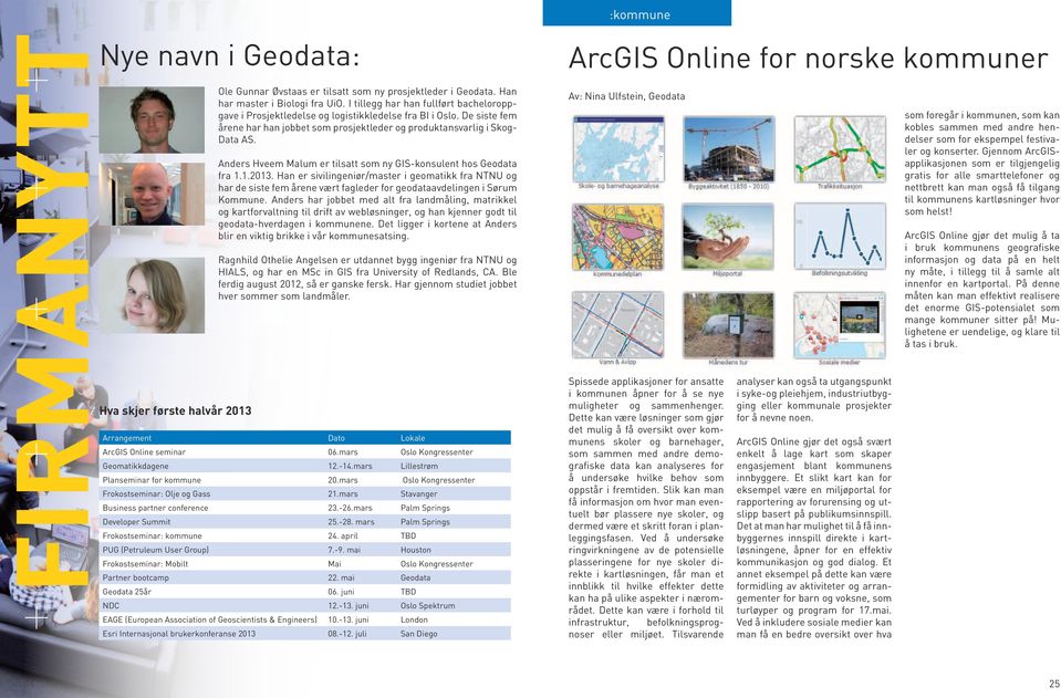 Anders Hveem Malum er tilsatt som ny GIS-konsulent hos Geodata fra 1.1.2013.