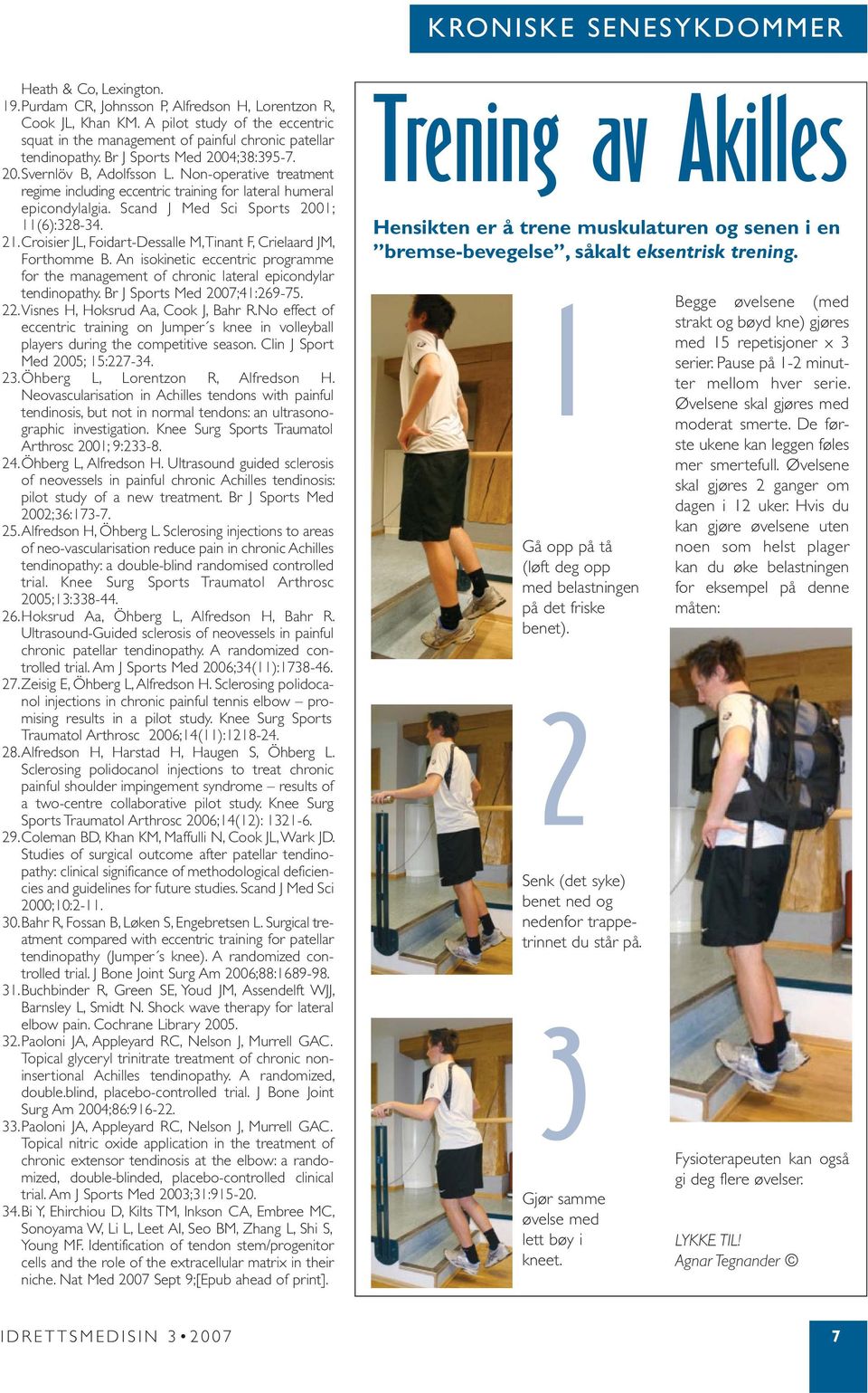 Non-operative treatment regime including eccentric training for lateral humeral epicondylalgia. Scand J Med Sci Sports 00; (6):38-34.