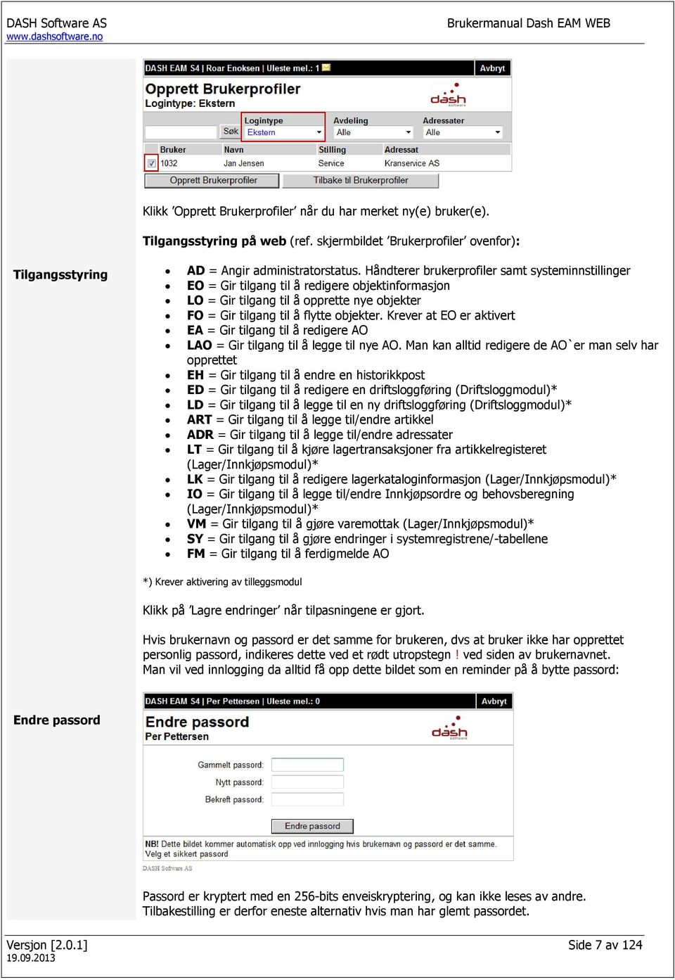 Krever at EO er aktivert EA = Gir tilgang til å redigere AO LAO = Gir tilgang til å legge til nye AO.