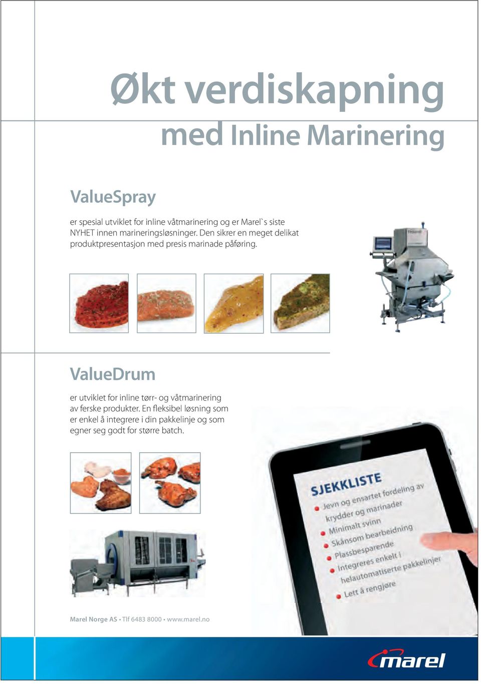 ValueDrum er utviklet for inline tørr- og våtmarinering av ferske produkter.