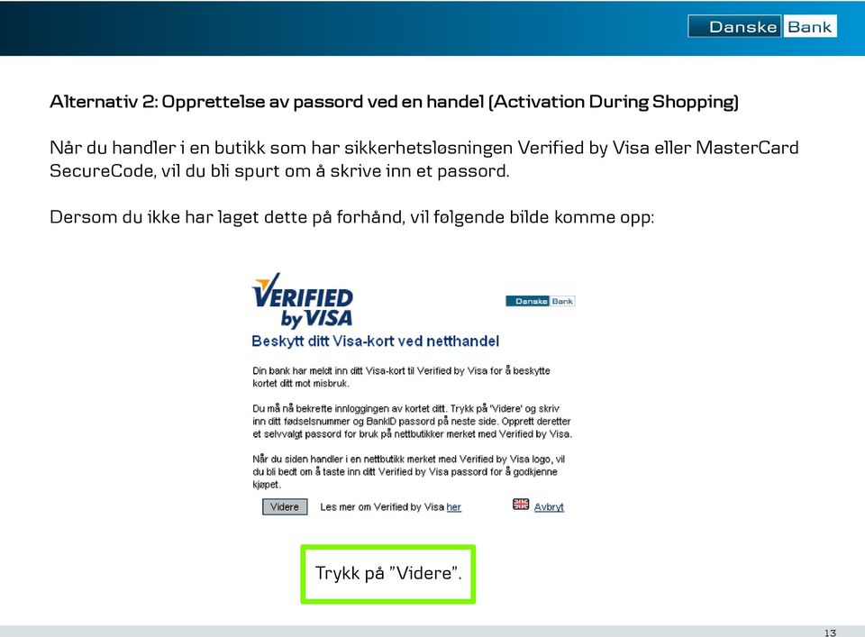 Visa eller MasterCard SecureCode, vil du bli spurt om å skrive inn et passord.