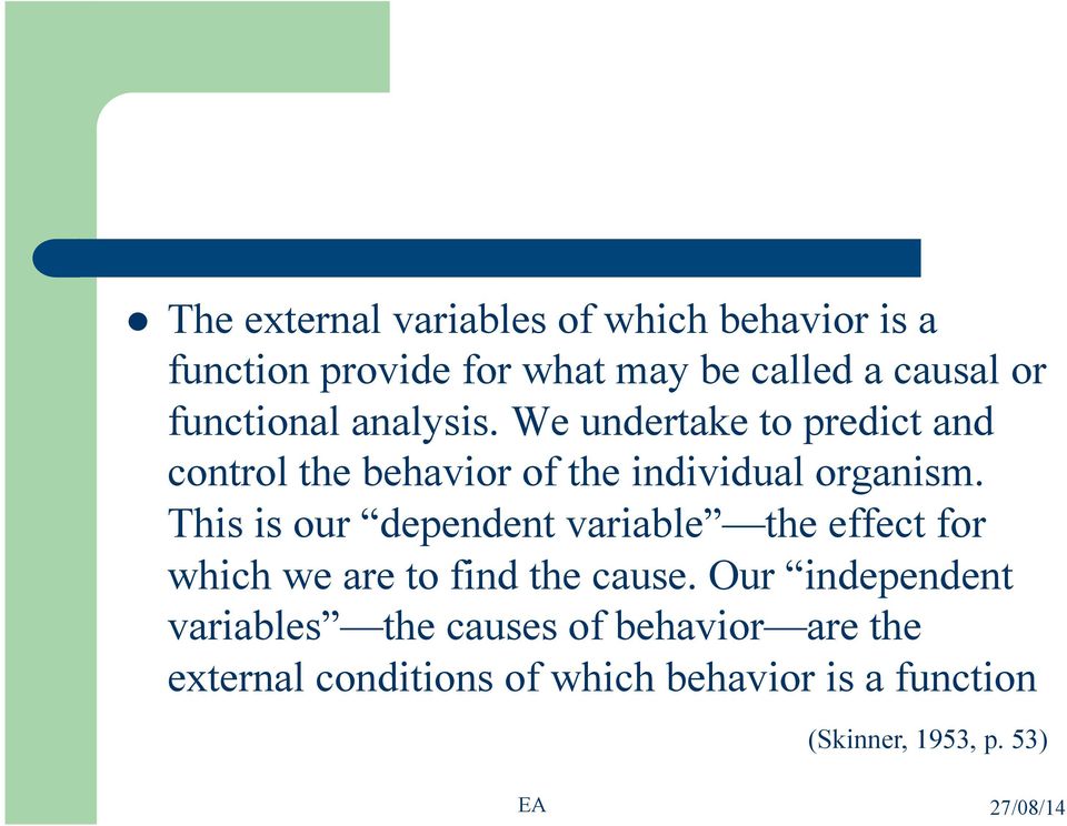 This is our dependent variable the effect for which we are to find the cause.