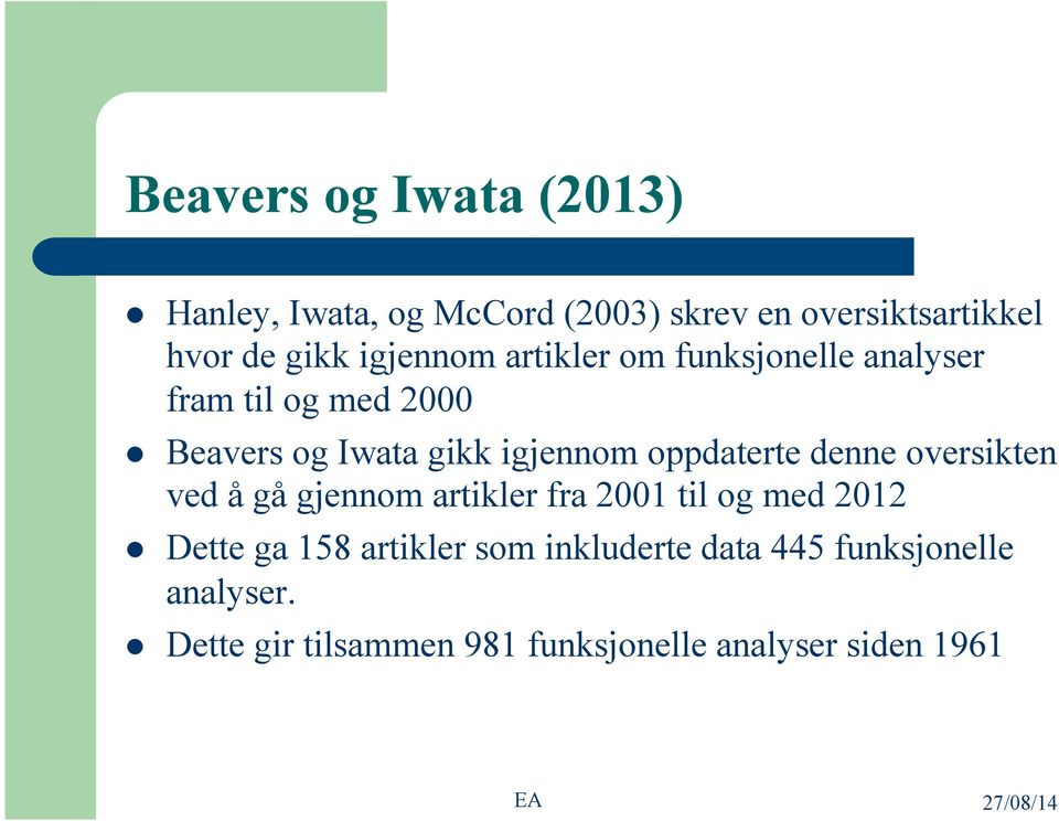 oppdaterte denne oversikten ved å gå gjennom artikler fra 2001 til og med 2012 l Dette ga 158