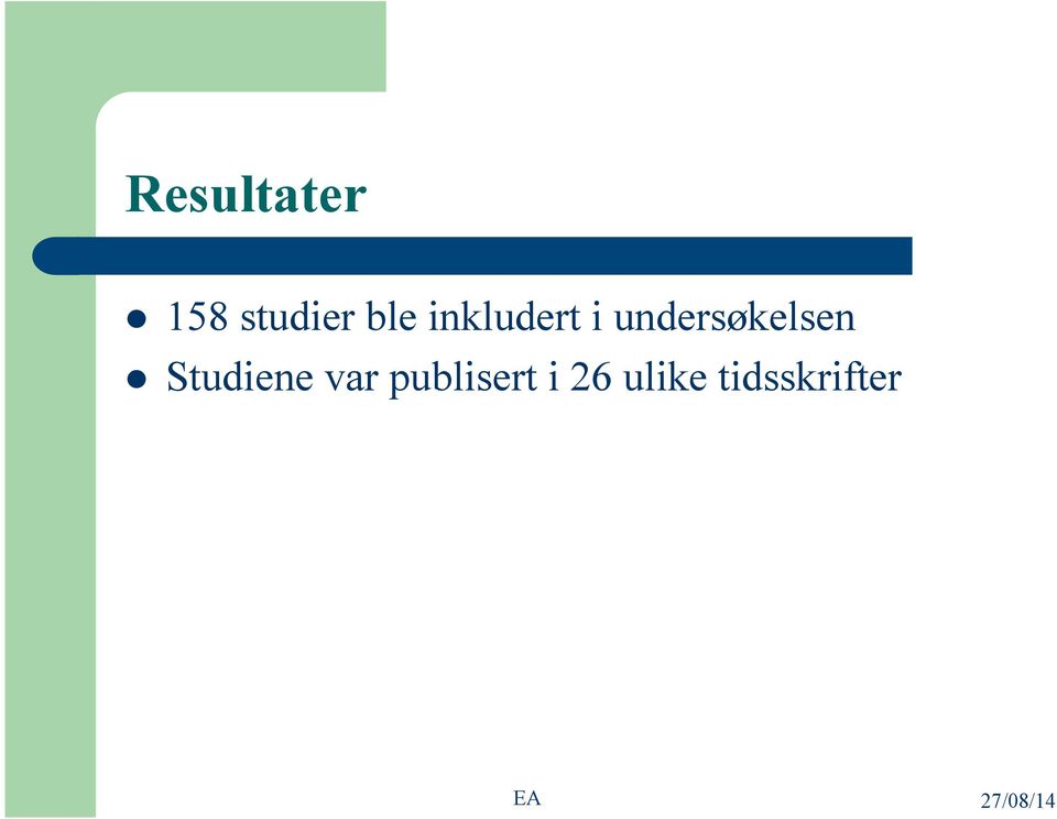 undersøkelsen l Studiene